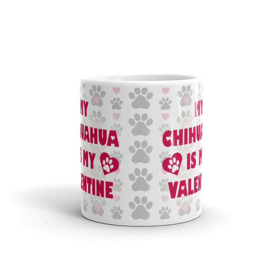 My Chihuahua Is My Valentine Gift Coffee Ceramic Mug