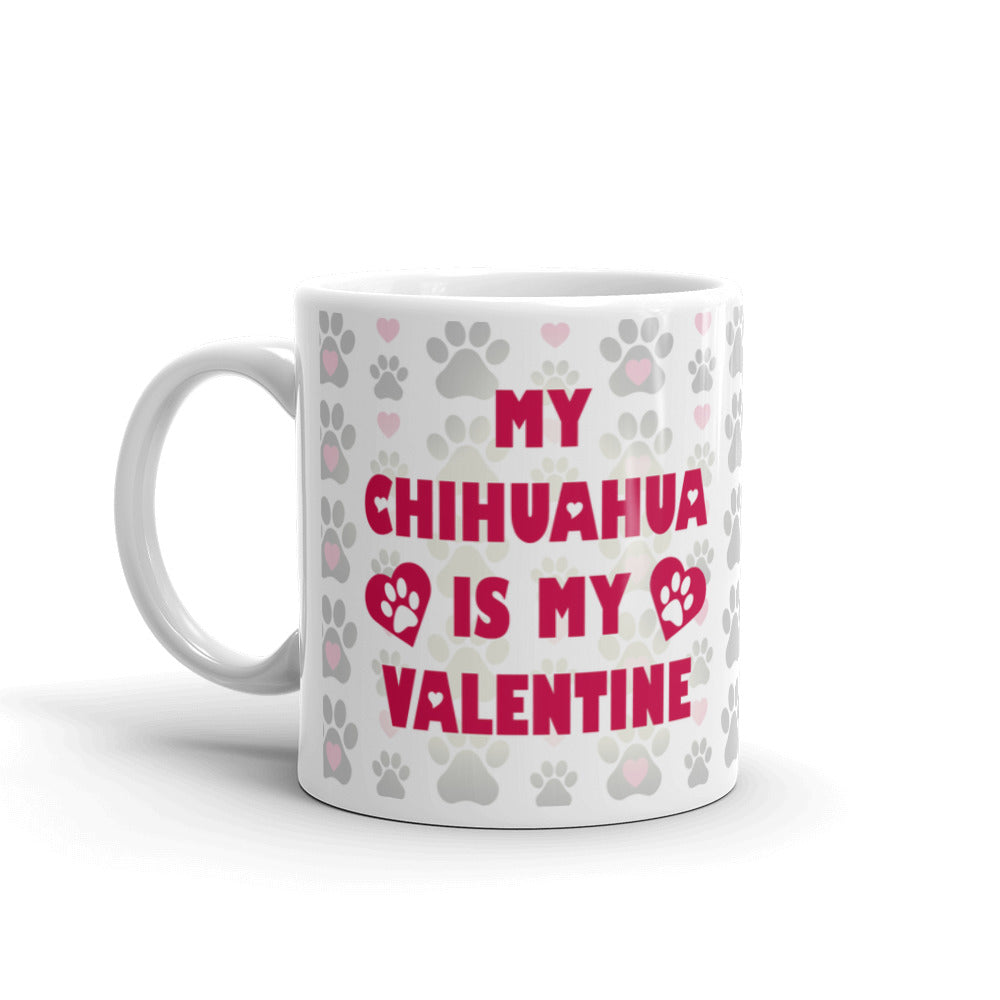My Chihuahua Is My Valentine Gift Coffee Ceramic Mug