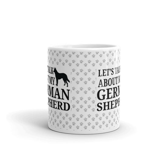 Let's Talk About My German Shepherd Dog Gift Coffee Ceramic Mug