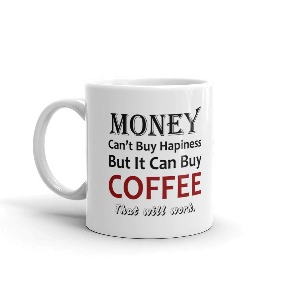 Money Can't Buy Happiness But It Can Buy Coffee Gift Coffee Ceramic Mug