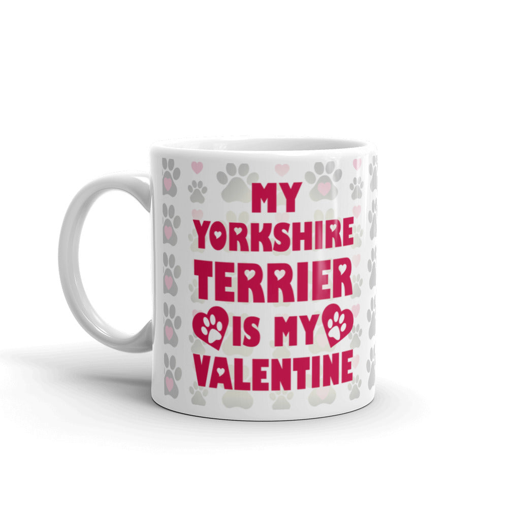 My Yorkshire Terrier Is My Valentine Coffee Tea Ceramic Mug/Cup