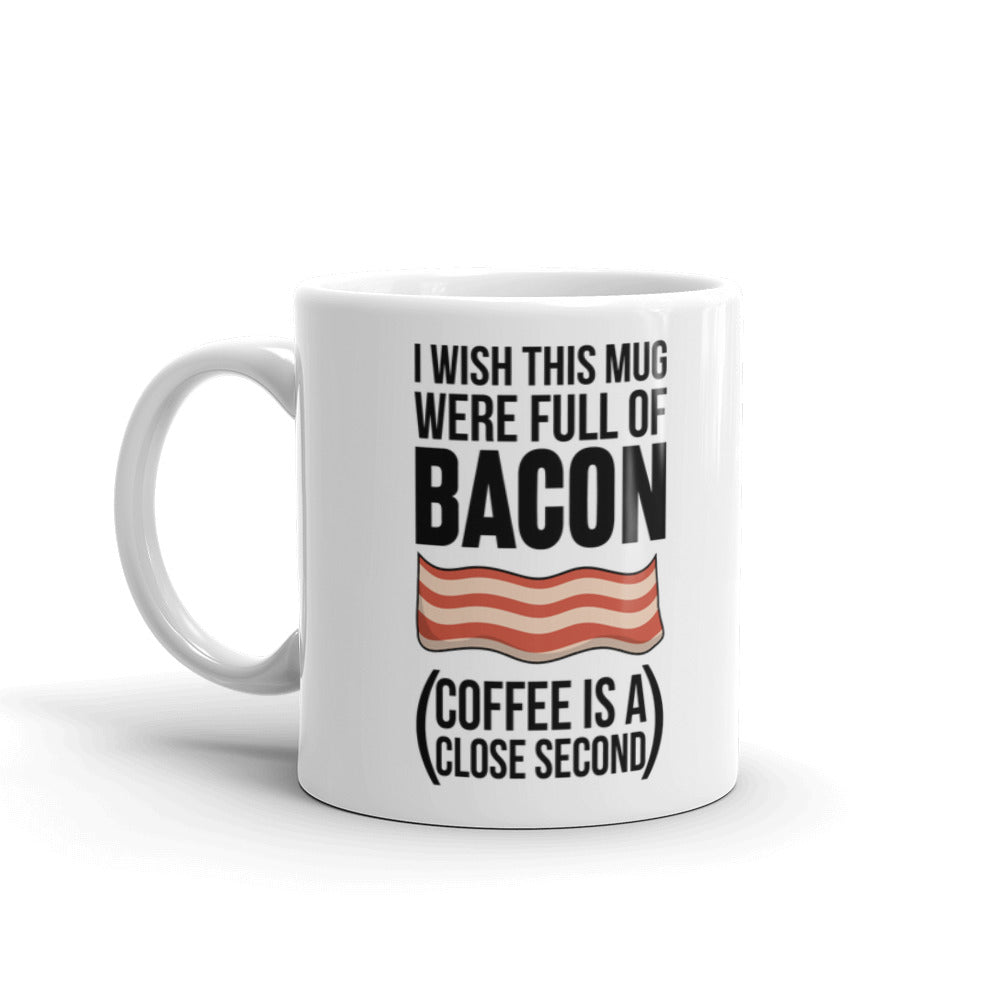 I Wish This Mug Were Full Of Bacon Coffee Tea Ceramic Mug/Cup