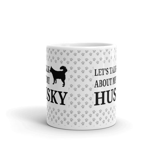 Let's Talk About My Husky Gift For Friend Coffee Tea Ceramic Mug/Cup