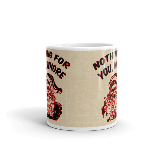 Nothing For You Whore Santa Merry Christmas Funny Gift Mug Coffee Tea Ceramic Mug/Cup