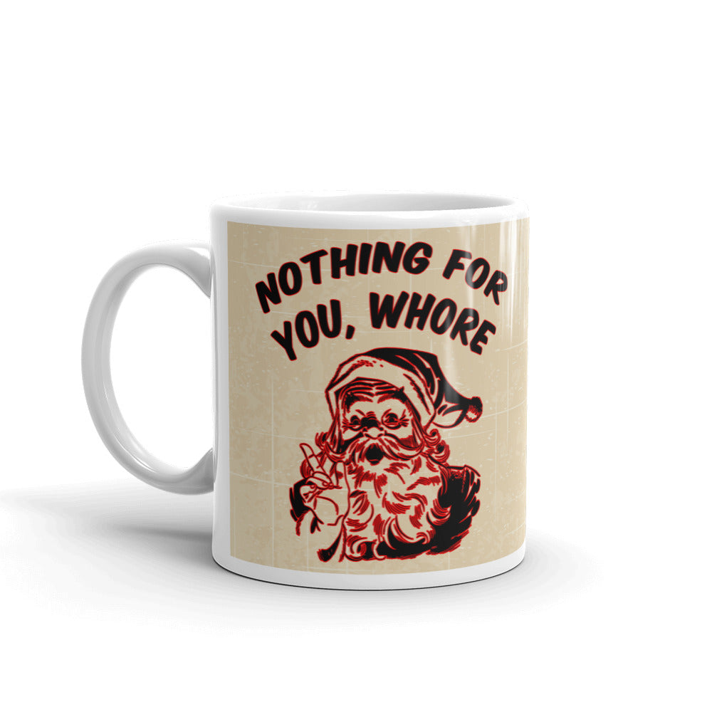 Nothing For You Whore Santa Merry Christmas Funny Gift Mug Coffee Tea Ceramic Mug/Cup