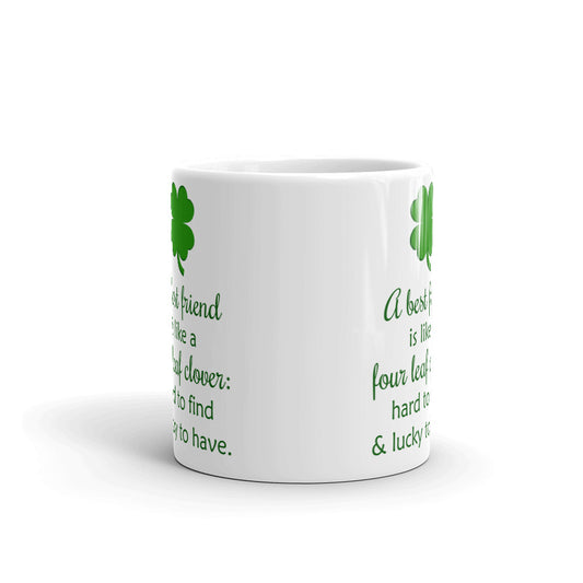 A Best Friend Is Like A Four Leaf Clover Saint Gift Coffee Ceramic Mug/Cup