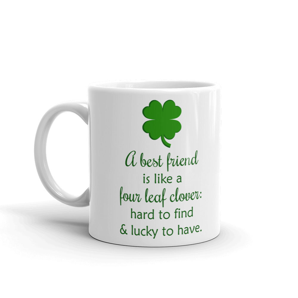 A Best Friend Is Like A Four Leaf Clover Saint Gift Coffee Ceramic Mug/Cup