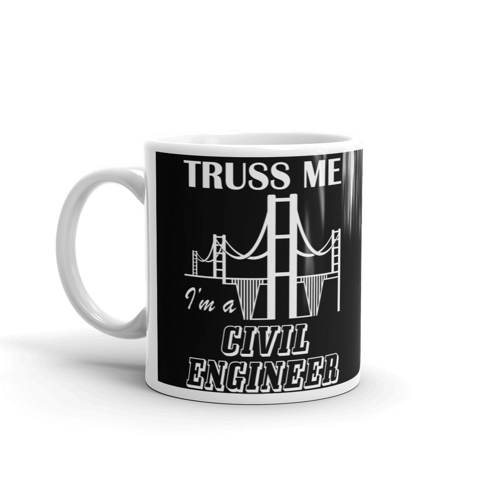 Truss Me I Am A Civil Engineer Funny Engineering Gift Coffee Ceramic Mug/Cup