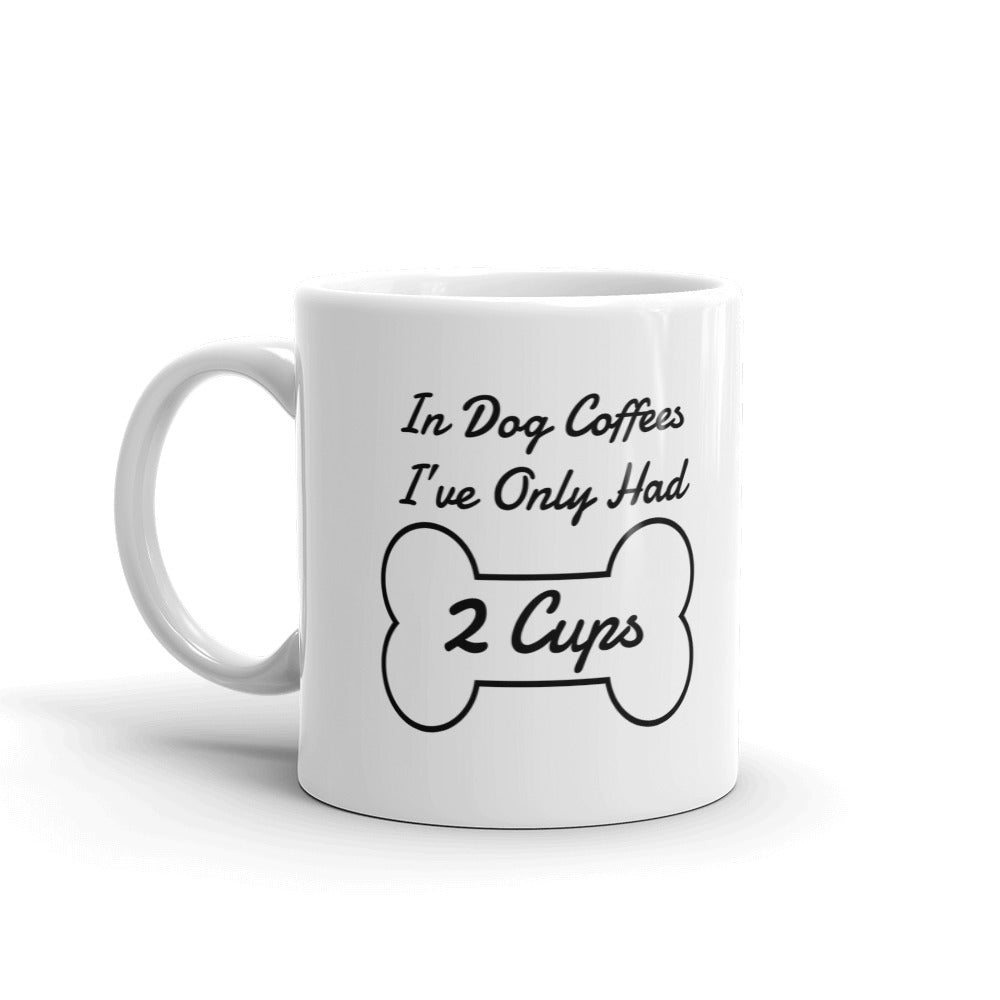 In Dog Coffees I've Only Had 2 Cups Gift Coffee Ceramic Mug/Cup