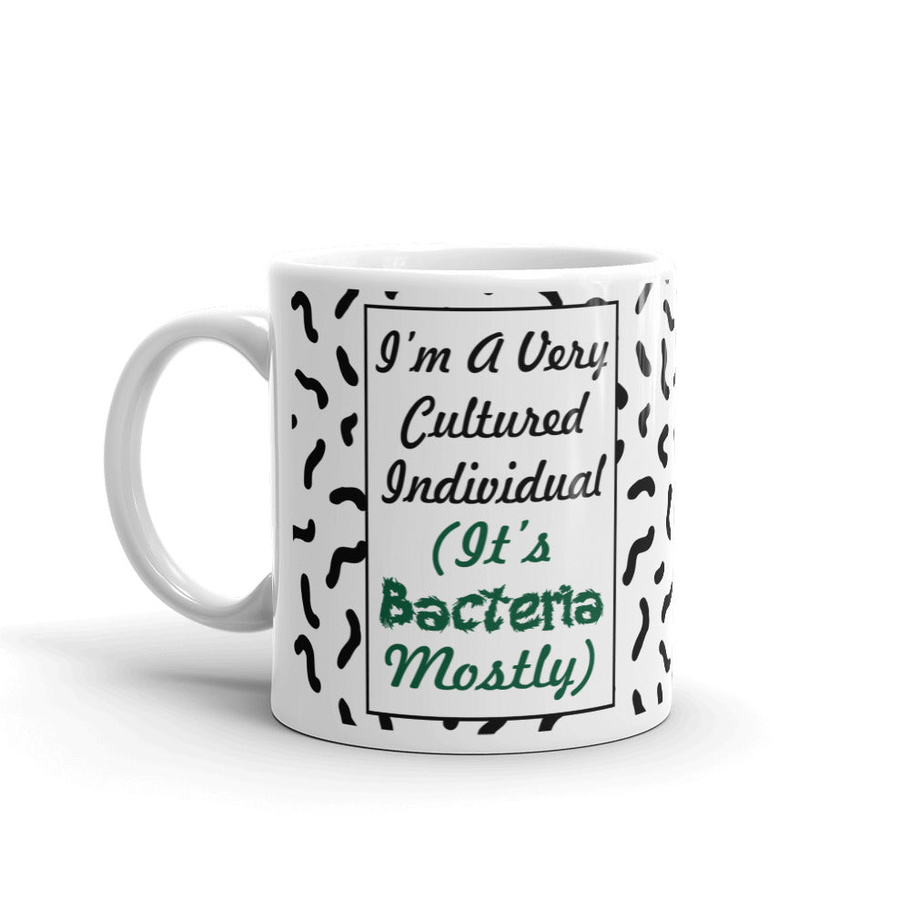 I'm A Very Cultured Individual It's Bacteria Gift Coffee Ceramic Mug/Cup