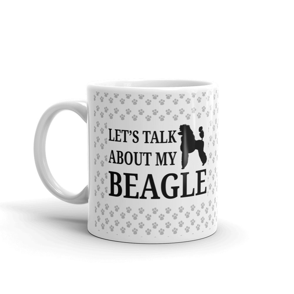 Let's Talk About My Beagle Dog Gift Coffee Ceramic Mug/Cup