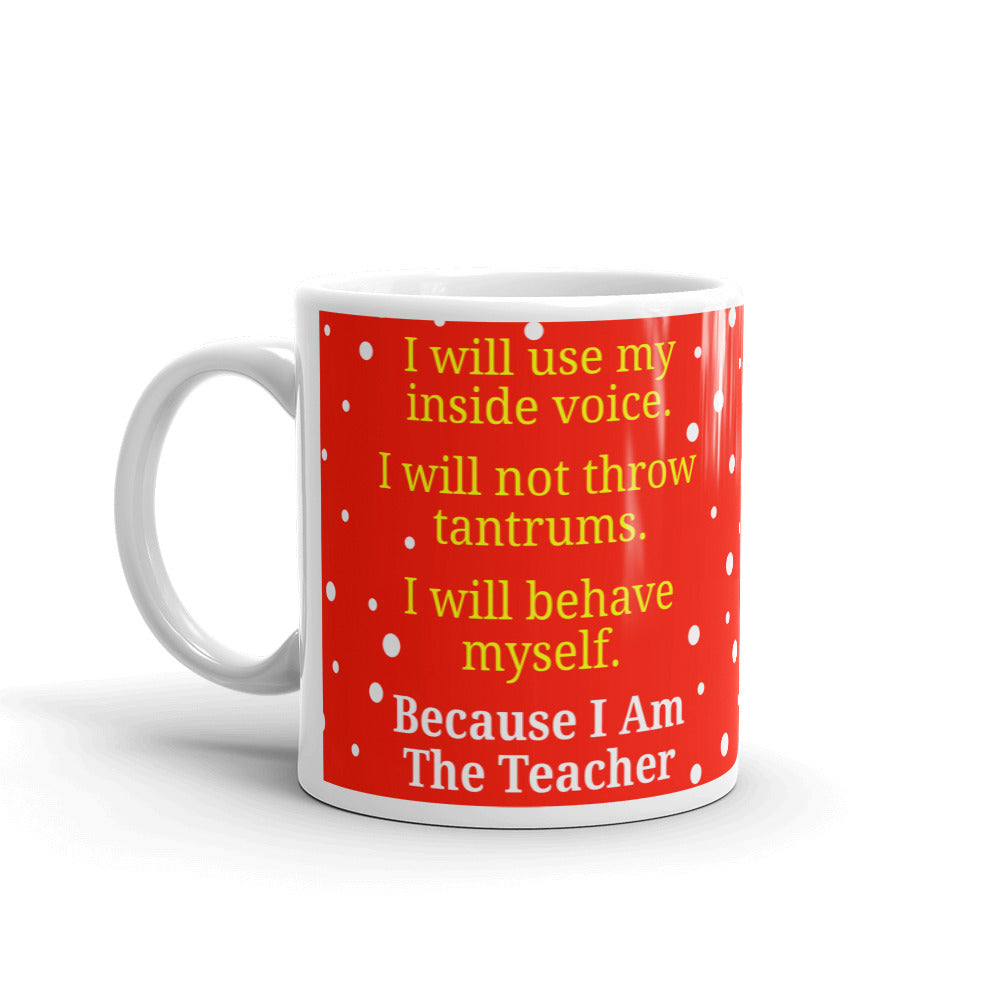 Because I Am The Teacher Instructor Day Gift Coffee Ceramic Mug/Cup