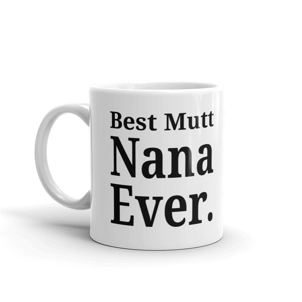 Best Mutt Nana Ever Dog Lovers Gift Coffee Ceramic Mug/Cup