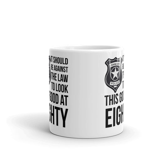 Against The Law Look This Good At 80 Birthday Gift Coffee Ceramic Mug/Cup