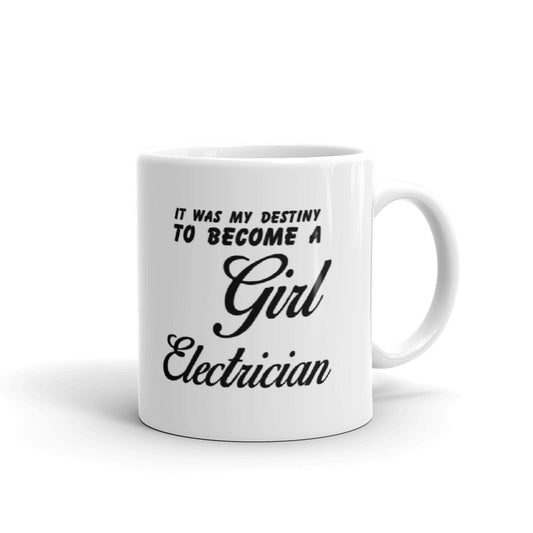 It Was My Destiny To Become A Girl Electrician Gift Coffee Ceramic Mug/Cup