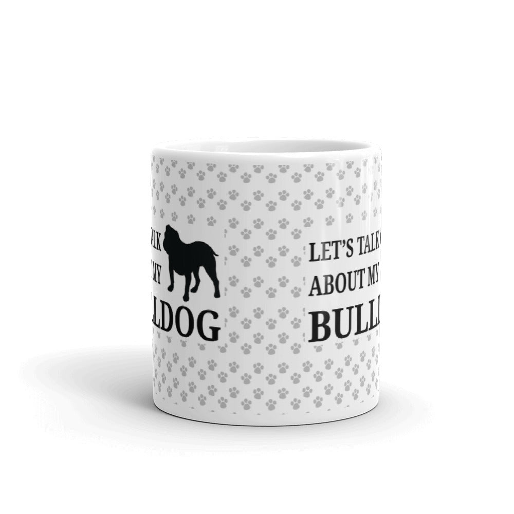 Let's Talk About My Bulldog Owner Gift Coffee Ceramic Mug/Cup