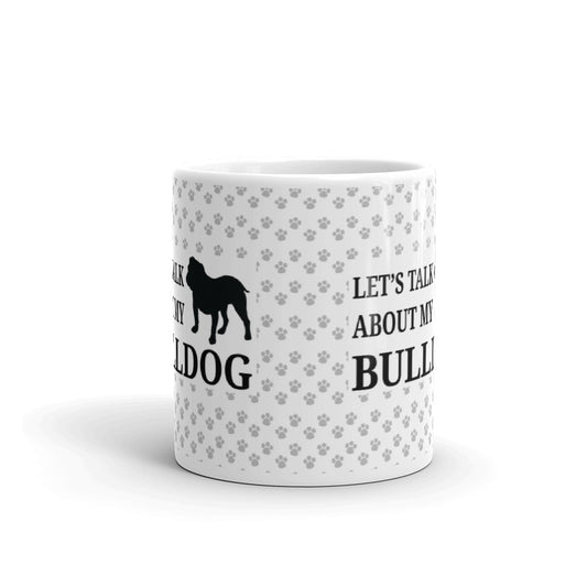 Let's Talk About My Bulldog Owner Gift Coffee Ceramic Mug/Cup