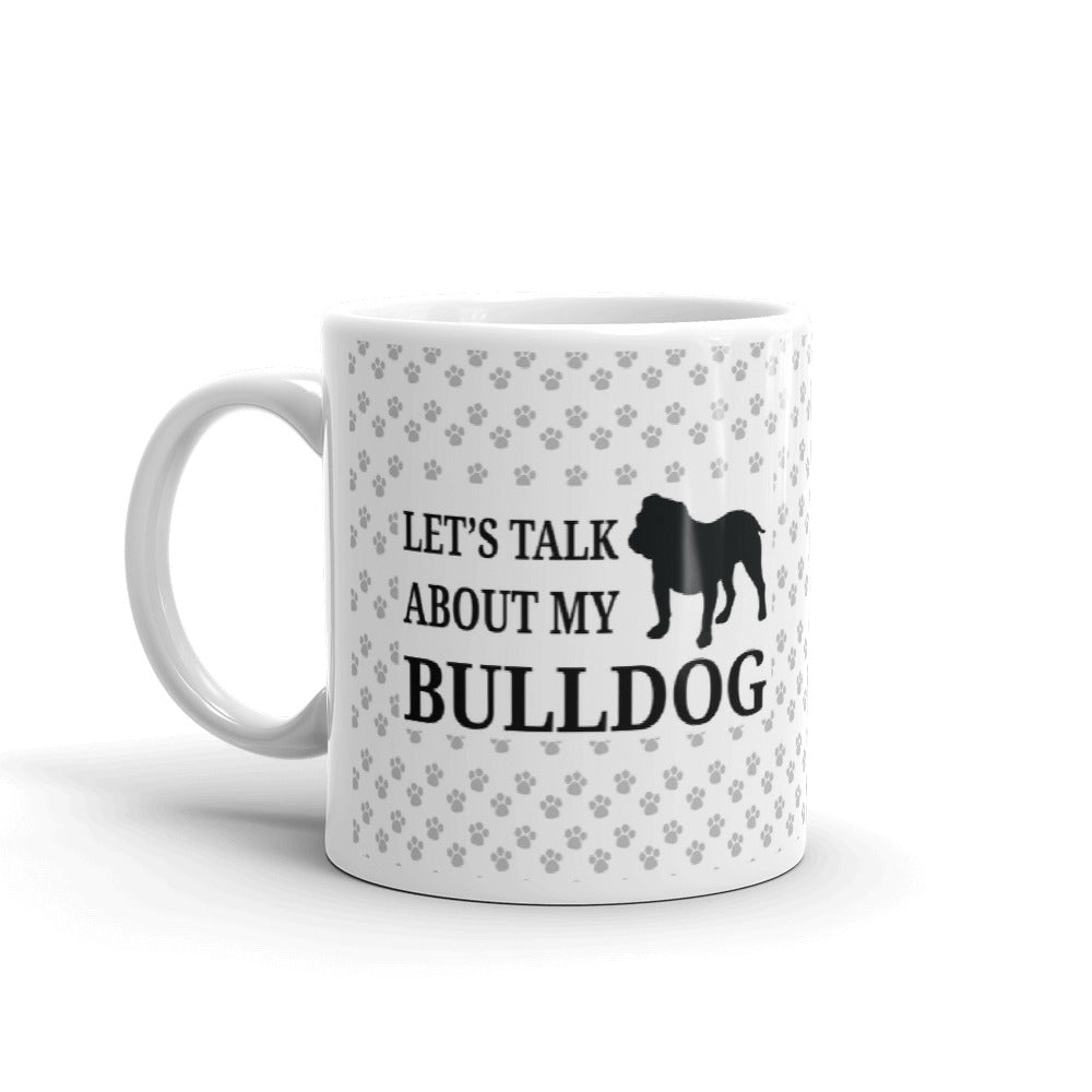 Let's Talk About My Bulldog Owner Gift Coffee Ceramic Mug/Cup