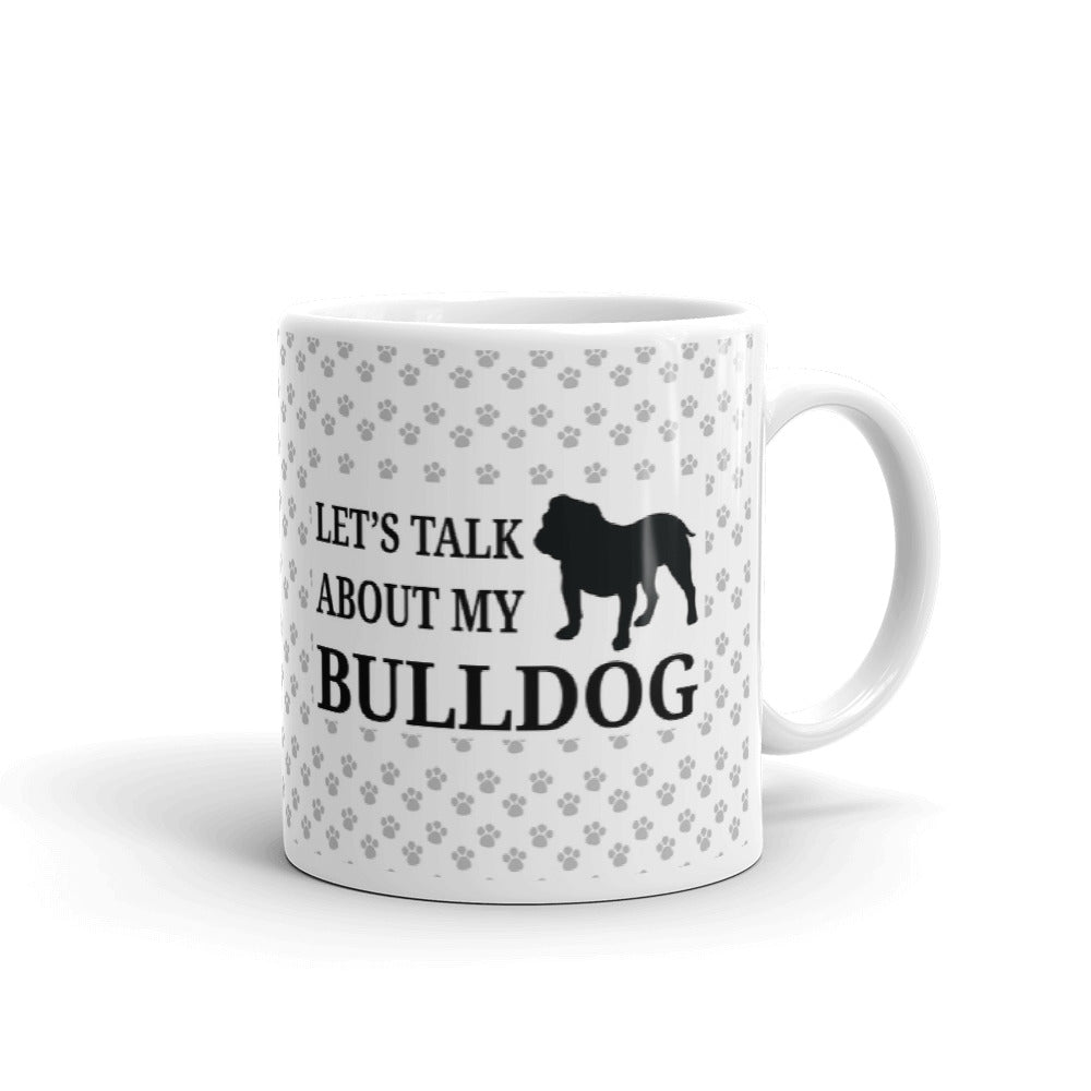 Let's Talk About My Bulldog Owner Gift Coffee Ceramic Mug/Cup