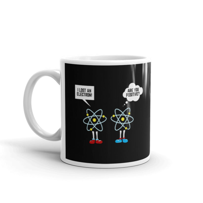 I Lost Electron Are You Positive Atom Gift Coffee Ceramic Mug/Cup