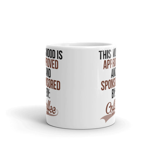 This Mood Is Approved And Sponsored By Coffee Gift Ceramic Mug/Cup