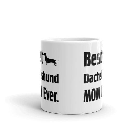 Best Dachshund Mom Ever Gift Coffee Ceramic Mug/Cup