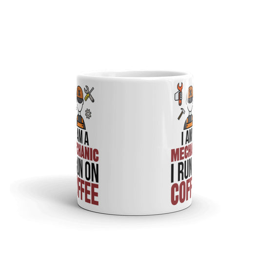 I Am A Mechanic I Run Coffee Dad Grandpa Gift Coffee Ceramic Mug/Cup