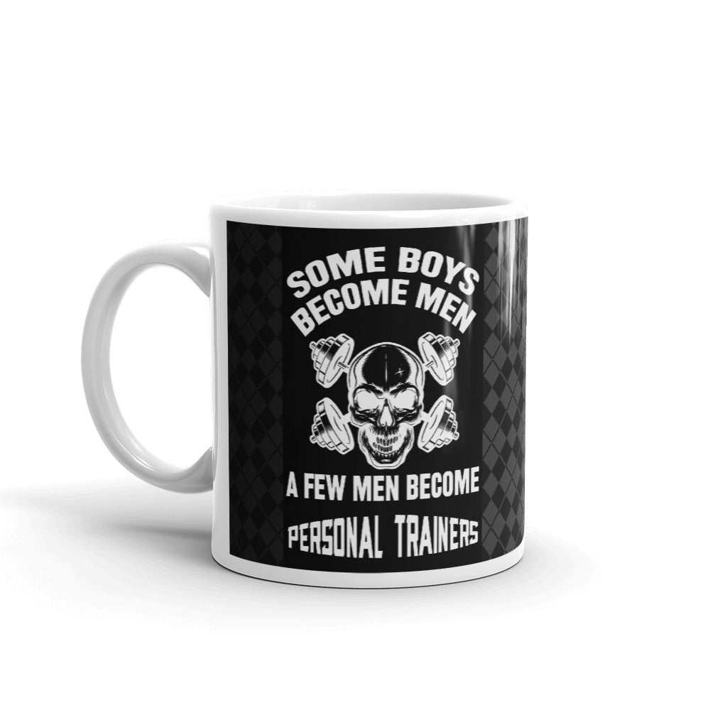 Some Boys Become Men A Few Men Become Personal Trainers Coffee Mug Tea Cup