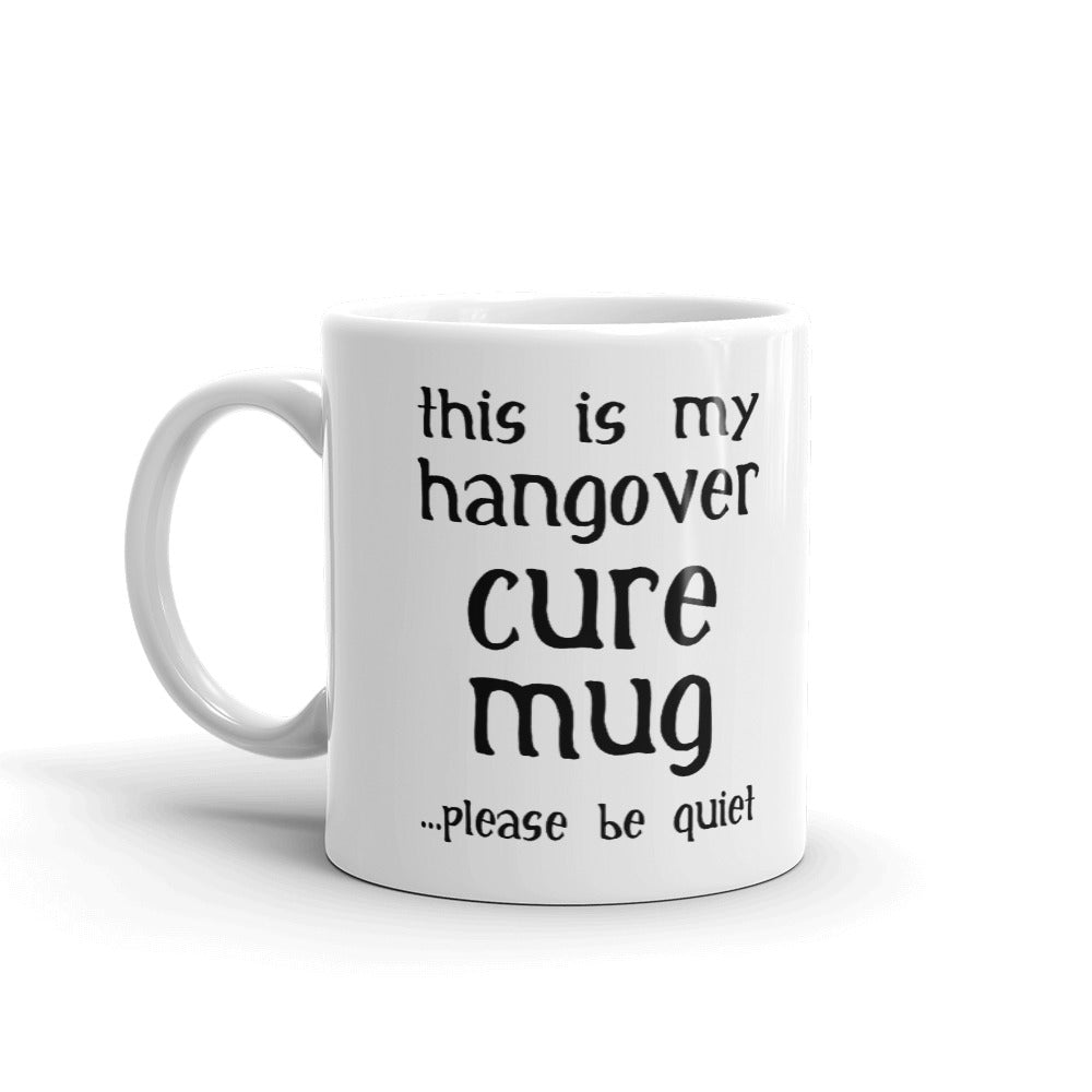 This is My Hangover Cure Mug Please Be Quiet Coffee Mug Tea Cup