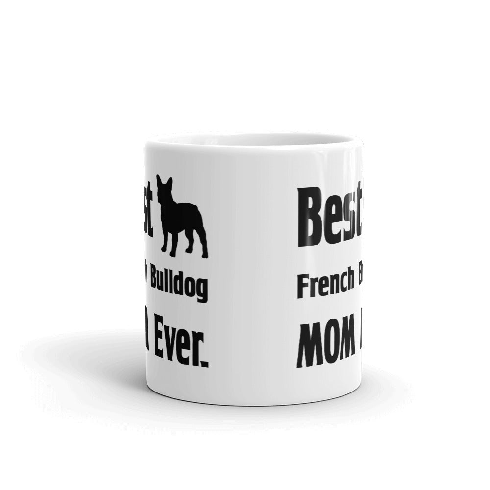 Best French Bulldog Mom Ever Dog Puppy Coffee Mug Tea Cup
