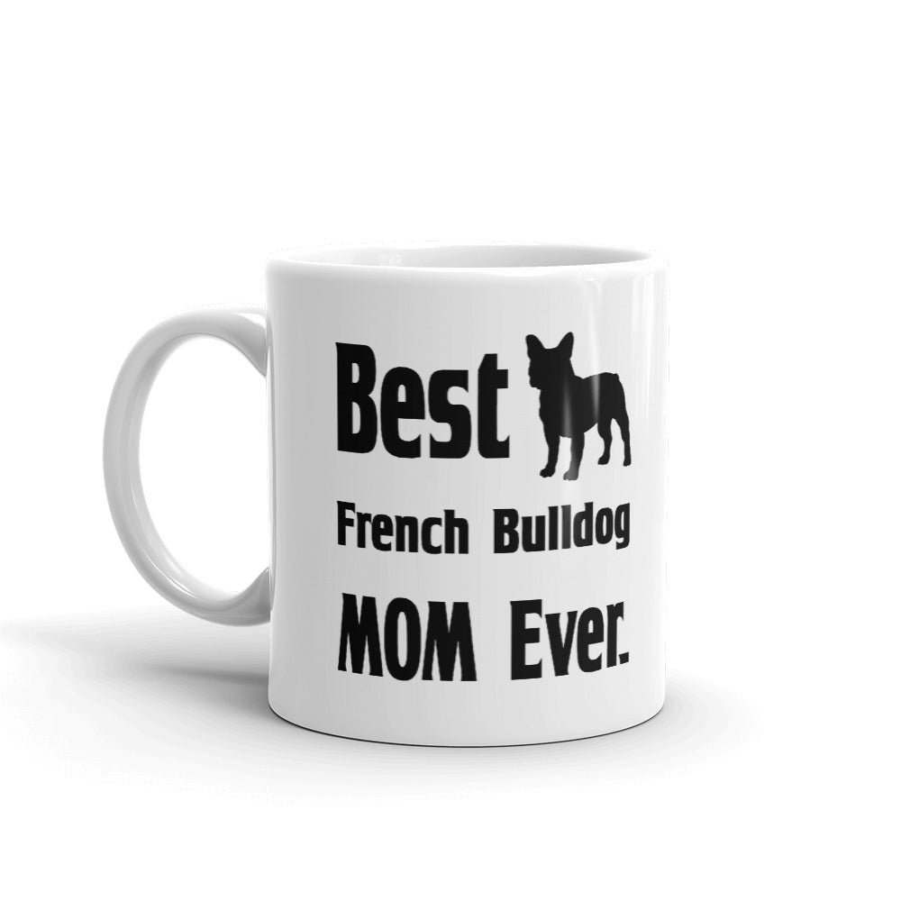 Best French Bulldog Mom Ever Dog Puppy Coffee Mug Tea Cup
