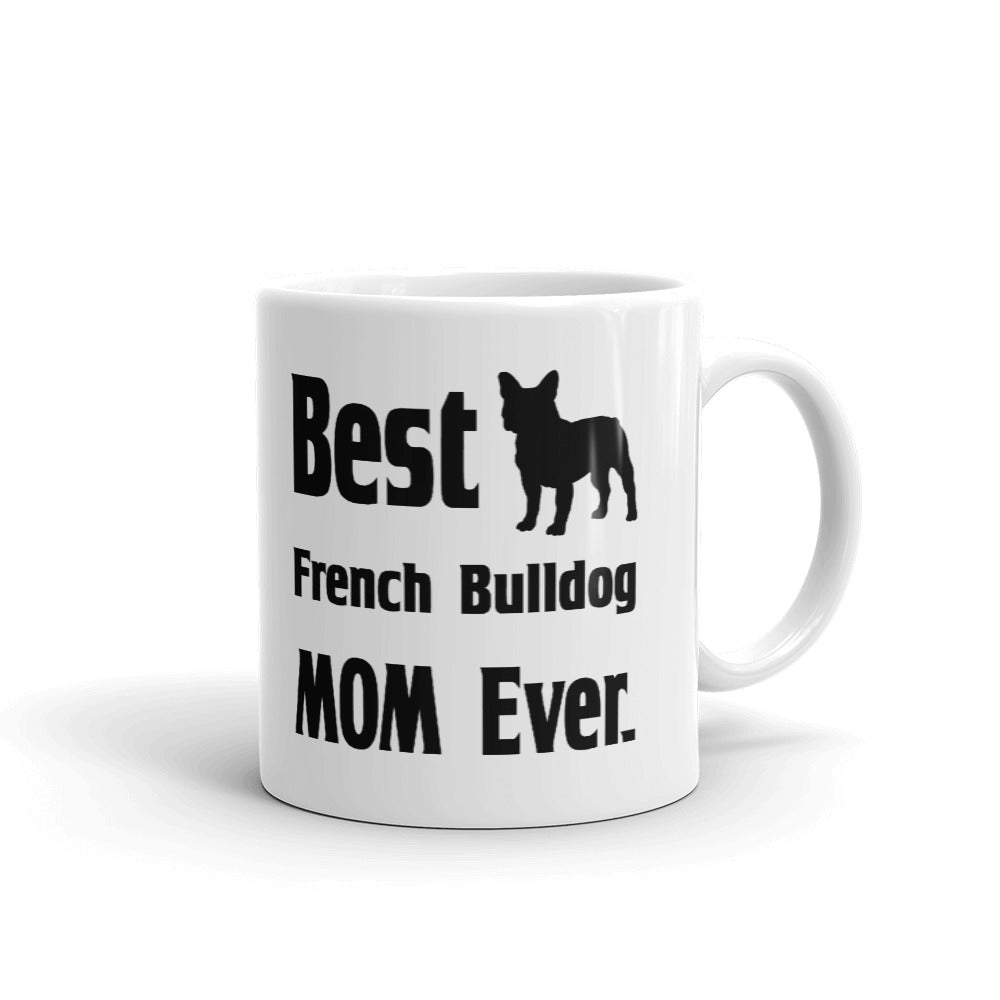 Best French Bulldog Mom Ever Dog Puppy Coffee Mug Tea Cup
