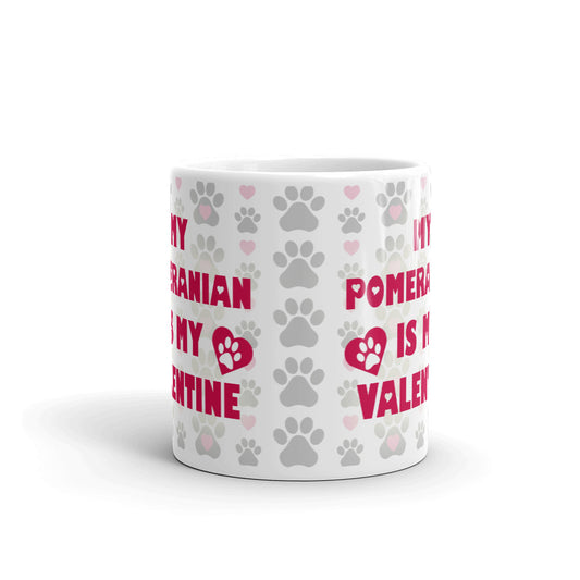 Valentines Gift My Pomeranian is My Valentine Coffee Mug Tea Cup