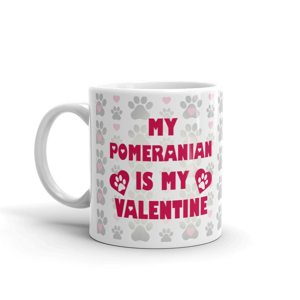 Valentines Gift My Pomeranian is My Valentine Coffee Mug Tea Cup