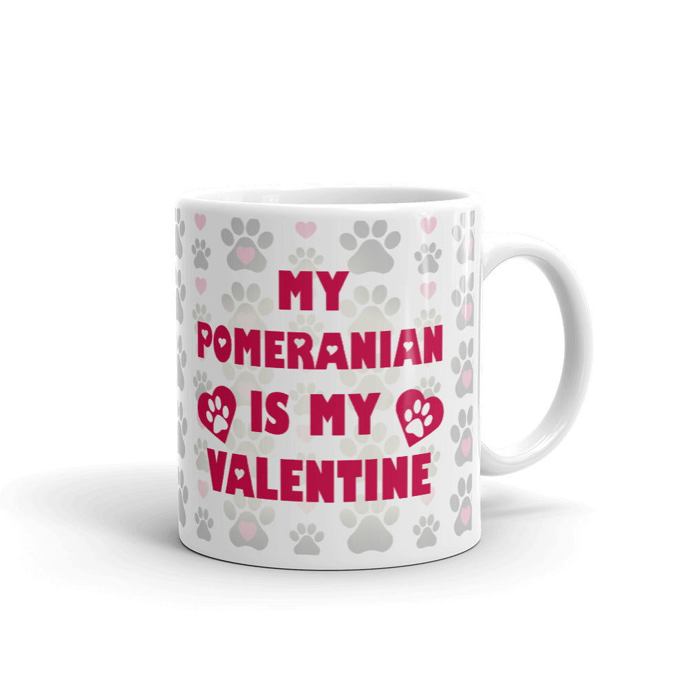 Valentines Gift My Pomeranian is My Valentine Coffee Mug Tea Cup