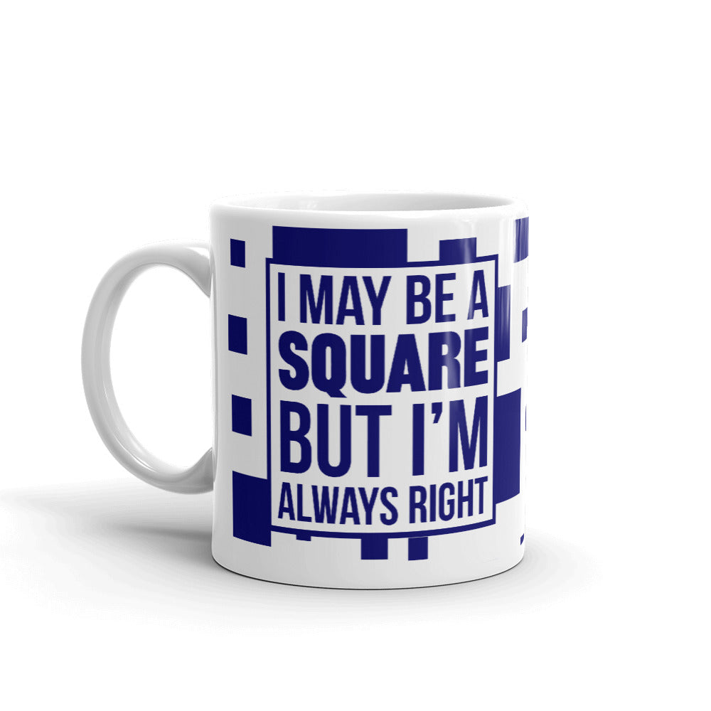 I May Be a Square But I'm Always Right Engineer Coffee Mug Tea Cup
