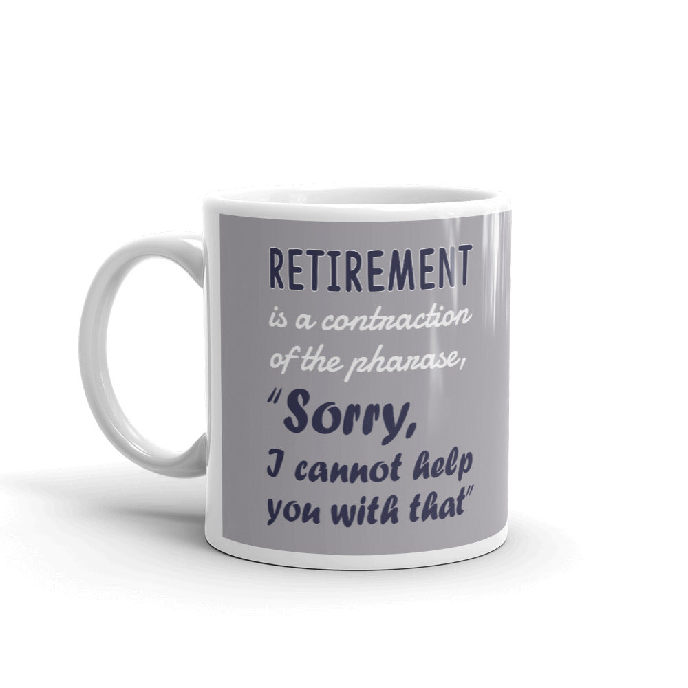 Retirement Gift Retirement is a Contraction for Phrase Cannot Help with That Coffee Mug