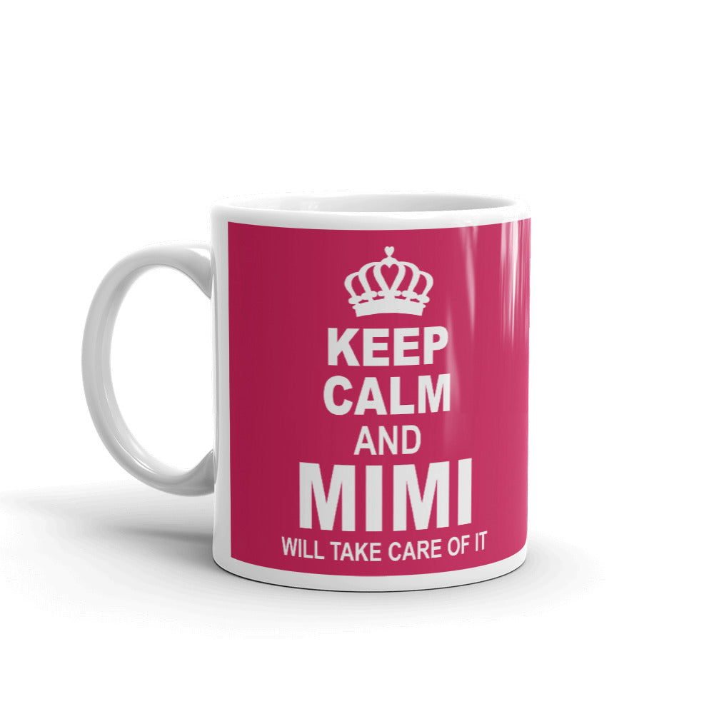 Keep Calm Mimi Will Take Care of It Coffee Mug Tea Cup