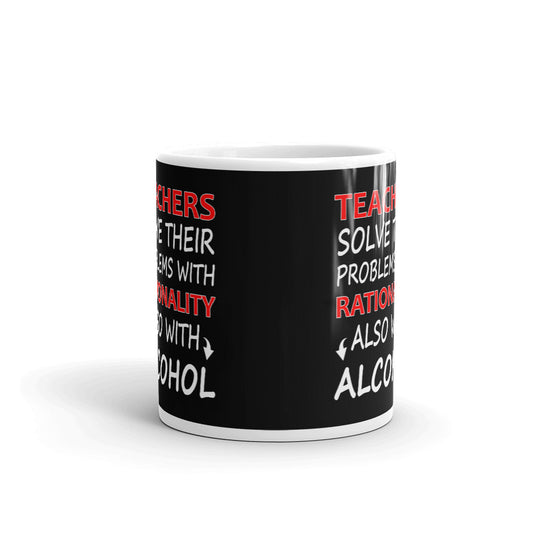 Teachers Solve Their Problems With Rationality Alcohol Coffee Mug Tea Cup