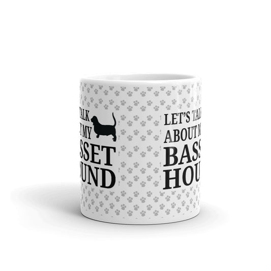 Let's Talk About My Basset Hound Dogs Gift Coffee Mug Tea Cup
