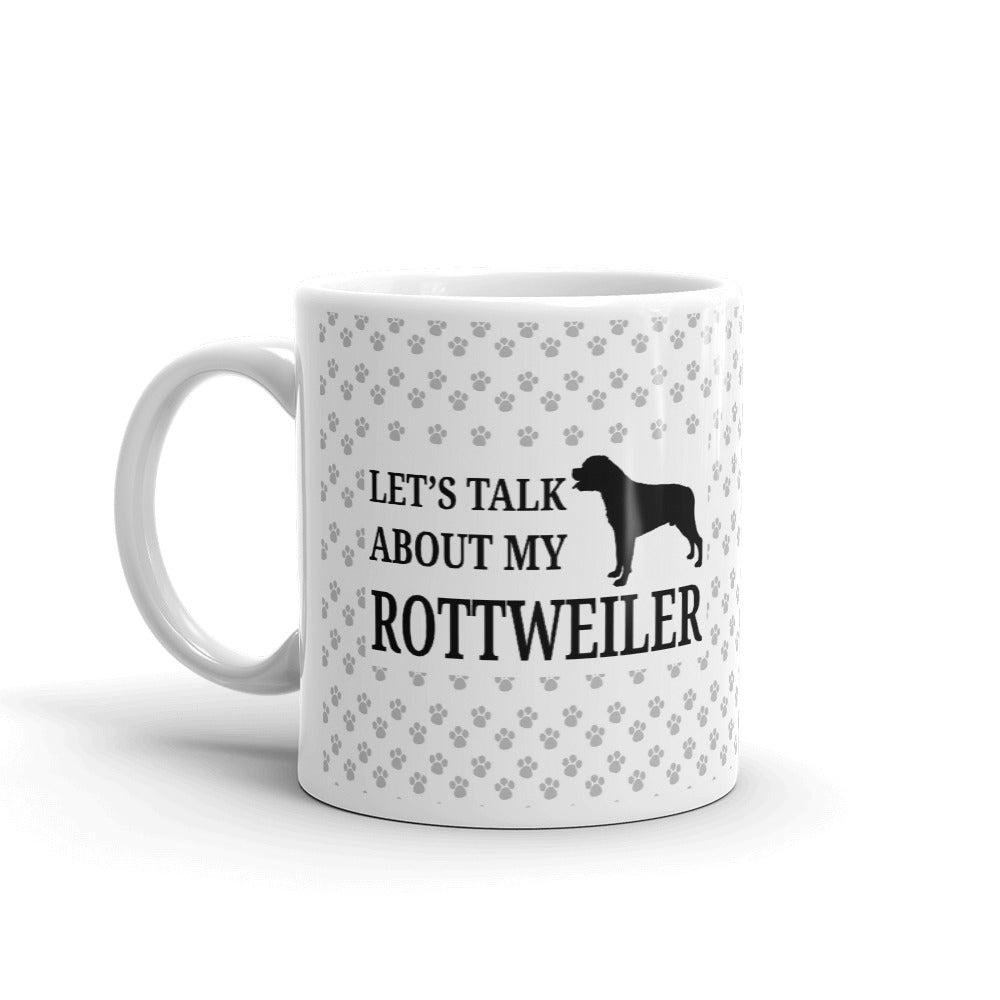 Rottweiler Gifts Let's Talk About my Rottweiler Coffee Mug Tea Cup