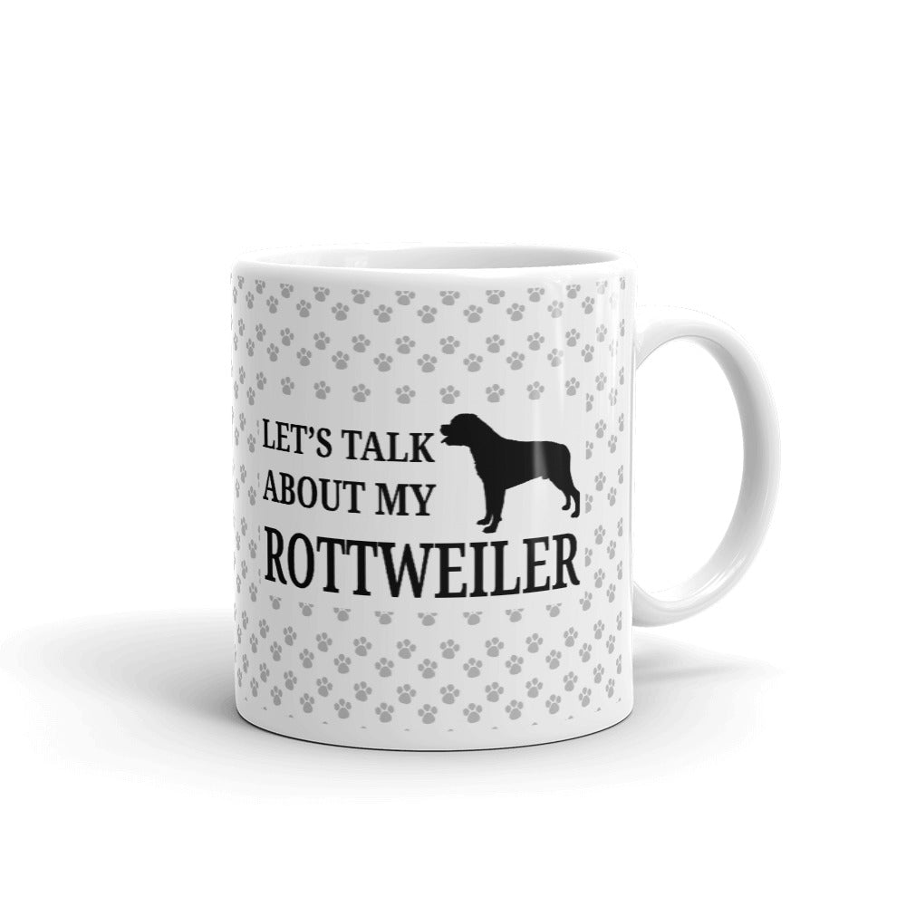 Rottweiler Gifts Let's Talk About my Rottweiler Coffee Mug Tea Cup