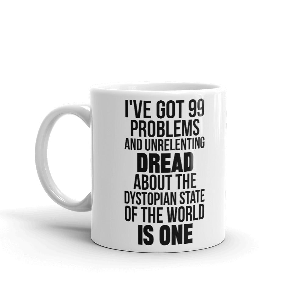 I've Got 99 Problems And Unrelenting Dread About The Dystopian Coffee Mug