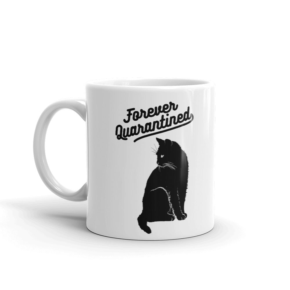 Forever Quarantined Cat Coffee Mug Tea Cup