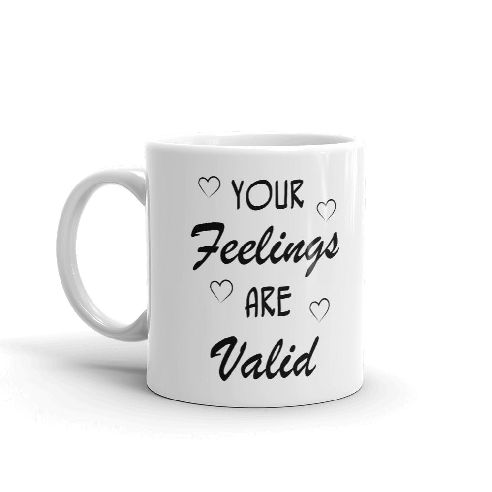 Your Feelings ARE Valid Coffee Tea Ceramic Mug/Cup