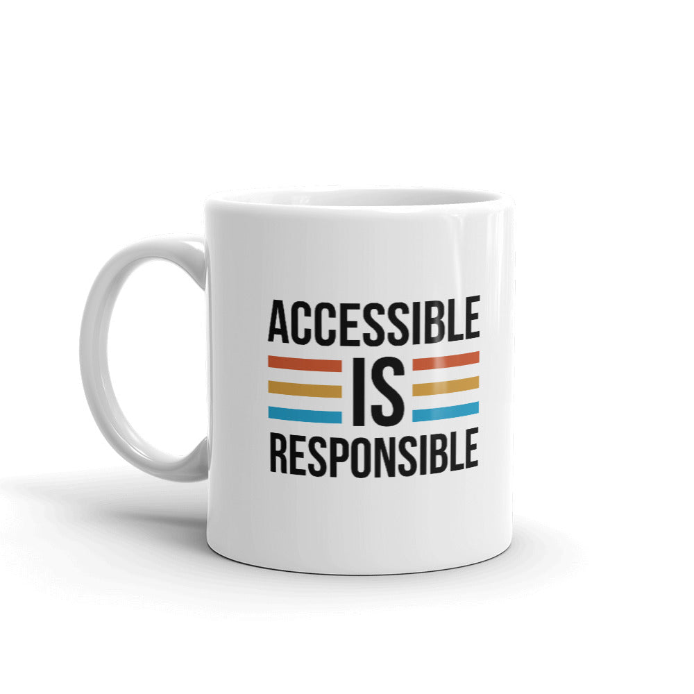 Accessible Is Responsible Coffee Tea Ceramic Mug/Cup