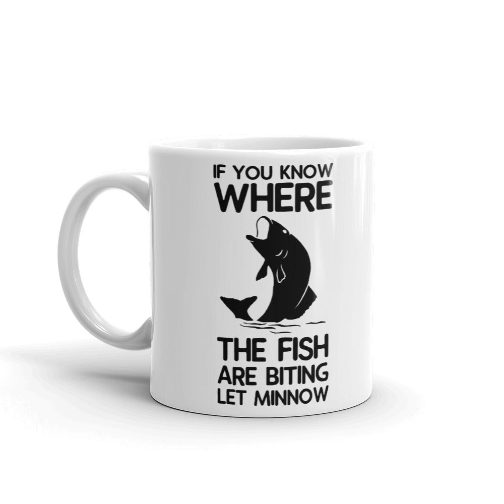 If You Know Where The Fish Are Biting Let Minnow Coffee Tea Ceramic Mug/Cup