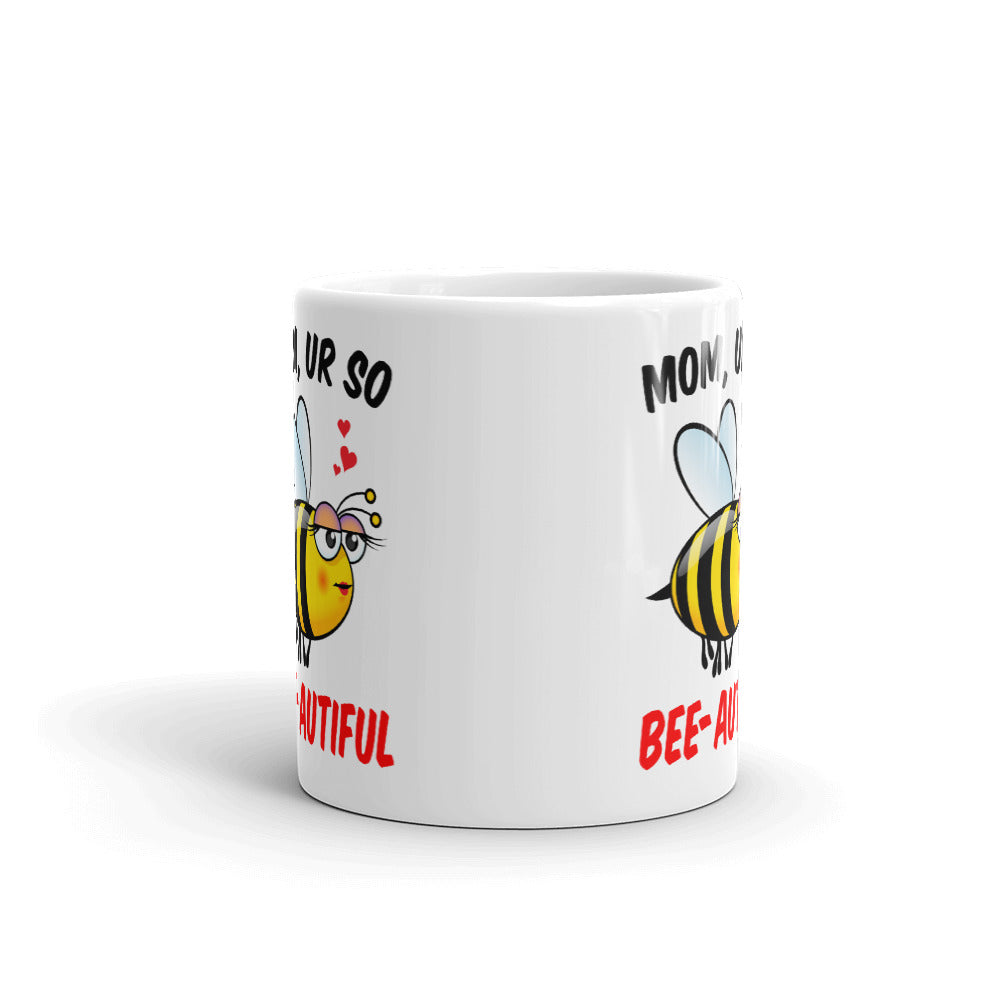 Mom, Ur So Bee-autiful Coffee Tea Ceramic Mug/Cup