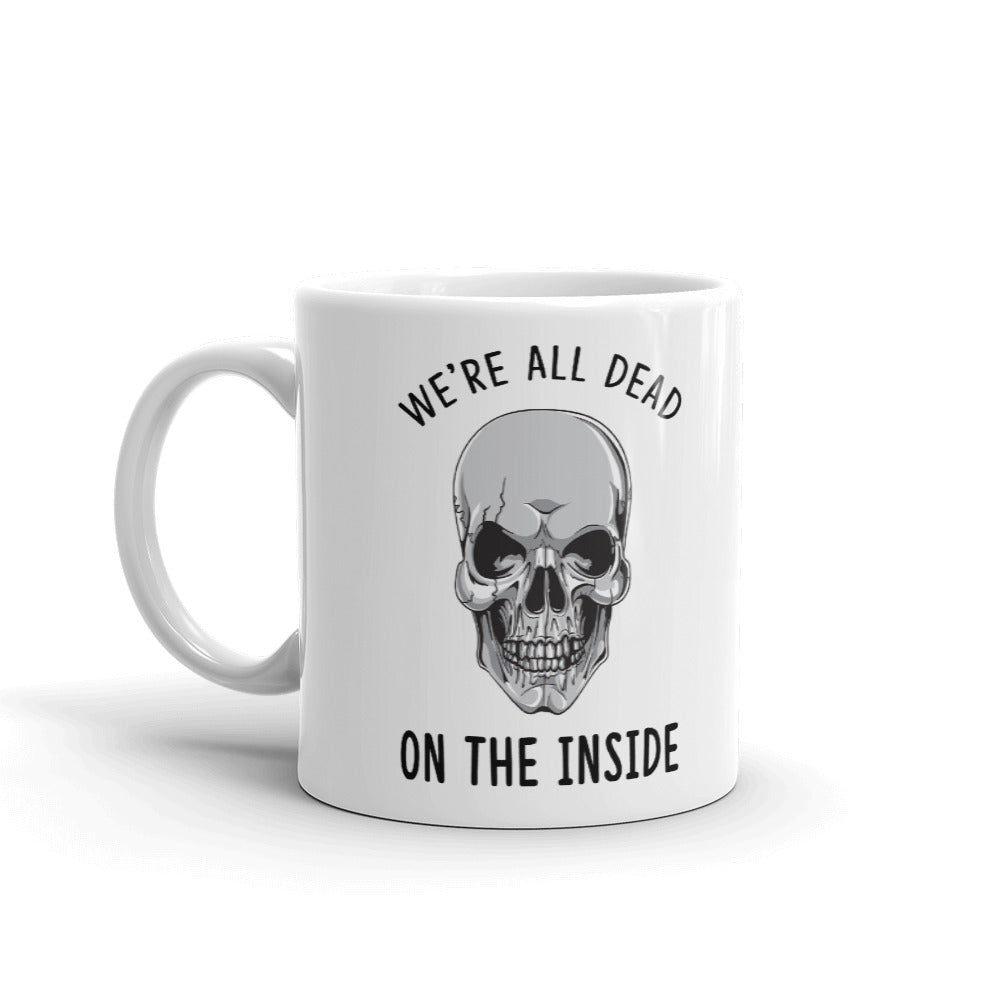 We're All Dead On The Inside Coffee Tea Ceramic Mug/Cup