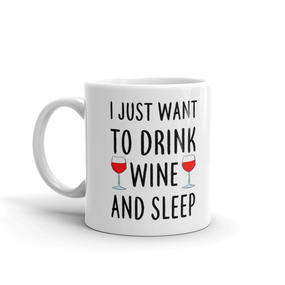 I Just Want To Drink Wine And Sleep Gift Coffee Mug Tea Cup